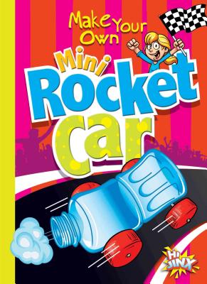 Make Your Own Mini Rocket Car - Garstecki, Julia, and Derkovitz, Stephanie