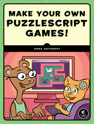Make Your Own Puzzlescript Games! - Anthropy, Anna