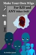 Make Your Own Wigs for Bjd and Any Other Doll