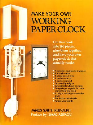 Make Your Own Working Paper Clock - Rudolph, James Smith