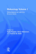 Makeology: Makerspaces as Learning Environments (Volume 1)