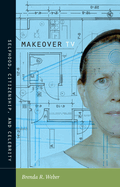 Makeover TV: Selfhood, Citizenship, and Celebrity
