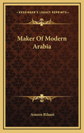 Maker of Modern Arabia