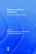 Makers, Crafters, Educators: Working for Cultural Change
