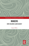 Makers: How Children Learn Agency