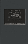 Makers of 20th-Century Modern Architecture: A Bio-Critical Sourcebook