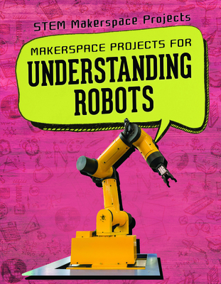 Makerspace Projects for Understanding Robots - Butler Hays, Brooks