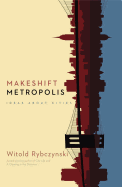 Makeshift Metropolis: Ideas about Cities