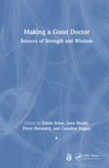 Making a Good Doctor: Sources of Strength and Wisdom