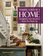 Making a House a Home: Designing Your Interiors from the Floor Up