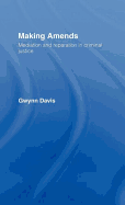 Making Amends: Mediation and Reparation in Criminal Justice
