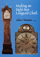 Making an Eight Day Longcase Clock
