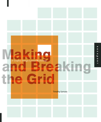 Making and Breaking the Grid: A Graphic Design Layout Workshop - Samara, Timothy