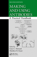 Making and Using Antibodies: A Practical Handbook, Second Edition