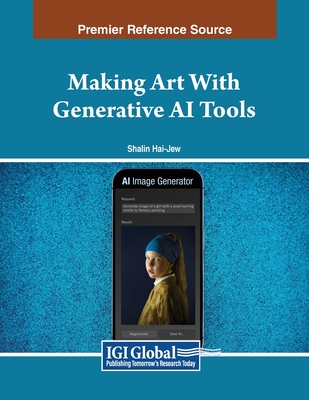 Making Art With Generative AI Tools - Hai-Jew, Shalin (Editor)