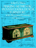Making Authentic Pennsylvania Dutch Furniture: With Measured Drawings
