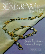 Making Bead & Wire Jewelry: Simple Techniques, Stunning Designs