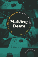 Making Beats: The Art of Sample-Based Hip-Hop