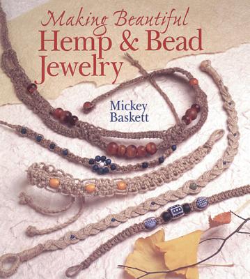Making Beautiful Hemp & Bead Jewelry - Baskett, Mickey