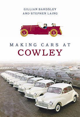 Making Cars at Cowley - Bardsley, Gillian, and Laing, Stephen
