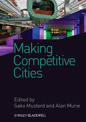 Making Competitive Cities - Musterd, Sako (Editor), and Murie, Alan (Editor)