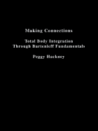 Making Connections: Total Body Integration Through Bartenieff Fundamentals