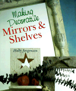 Making Decorative Mirrors & Shelves