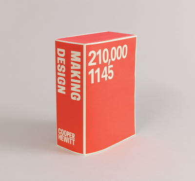 Making Design: Cooper Hewitt, Smithsonian Design Museum Collections - McCarty, Cara (Text by), and McQuaid, Matilda (Text by), and Brown, Susan, Professor