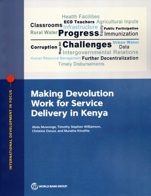 Making Devolution Work for Service Delivery in Kenya - Muwonge, Abdu, and Williamson, Timothy Stephen, and Owuor, Christine
