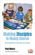 Making Disciples in Messy Church: Growing Faith in an All-age Community