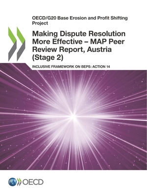 Making Dispute Resolution More Effective - MAP Peer Review Report, Austria (Stage 2) - Oecd