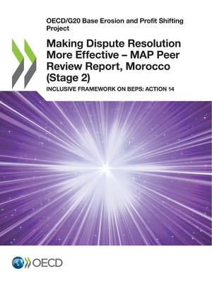 Making Dispute Resolution More Effective - MAP Peer Review Report, Morocco (Stage 2) - Oecd