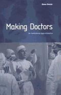 Making Doctors: An Institutional Apprenticeship