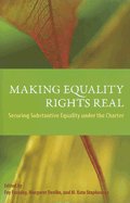 Making Equality Rights Real: Securing Substantive Equality Rights Under the Charter - Faraday, Fay (Editor), and Denike, Margaret (Editor), and Stephenson, M Kate (Editor)