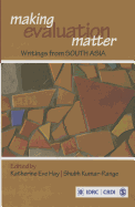 Making Evaluation Matter: Writings from South Asia