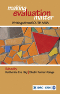 Making Evaluation Matter: Writings from South Asia