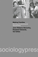 Making Families: Moral Tales of Parenting and Step-Parenting