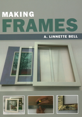 Making Frames - Bell, A Linnette