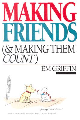 Making Friends (and Making Them Count) - Griffin, Emory A