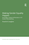 Making Gender Equality Happen: Knowledge, Change and Resistance in Eu Gender Mainstreaming