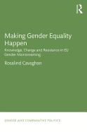 Making Gender Equality Happen: Knowledge, Change and Resistance in EU Gender Mainstreaming