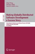 Making Globally Distributed Software Development a Success Story: International Conference on Software Process, Icsp 2008 Leipzig, Germany, May 10-11, 2008, Proceedings - Wang, Qing (Editor), and Pfahl, Dietmar (Editor), and Raffo, David (Editor)