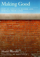 Making Good: How Ex-Convicts Reform and Rebuild Their Lives