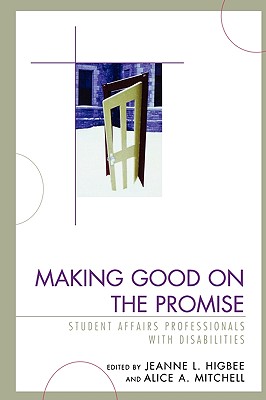Making Good on the Promise: Student Affairs Professionals With Disabilities - Higbee, Jeanne L (Editor), and Mitchell, Alice A (Editor)