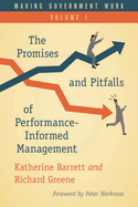 Making Government Work: The Promises and Pitfalls of Performance-Informed Management, Volume 1