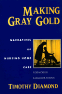 Making Gray Gold: Narratives of Nursing Home Care