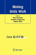 Making Grids Work: Proceedings of the CoreGRID Workshop on Programming Models Grid and P2P System Architecture Grid Systems, Tools and Environments 12-13 June 2007, Heraklion, Crete, Greece