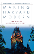Making Harvard Modern: The Rise of America's University