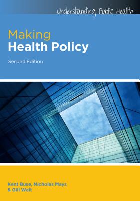 Making Health Policy - Buse, Kent, and Mays, Nicholas, and Walt, Gill