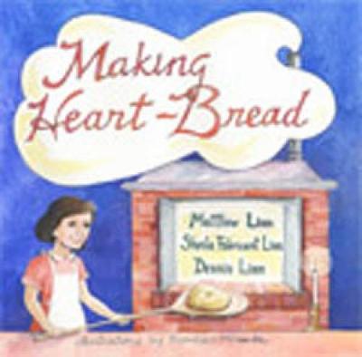 Making Heart-Bread - Linn, Matthew, and Linn, Sheila Fabricant, and Linn, Dennis